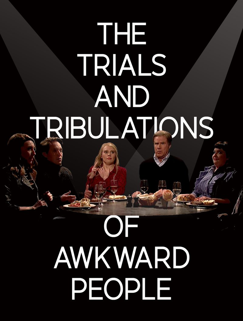 Trials And Tribulations Of Awkward People
