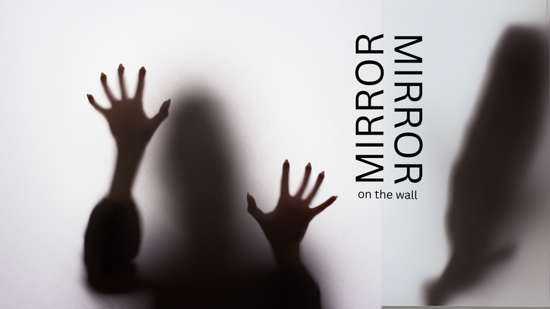 Mirror mirror on the wall